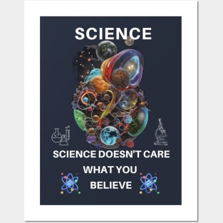 Science Doesn't Care What You Believe Posters and Art